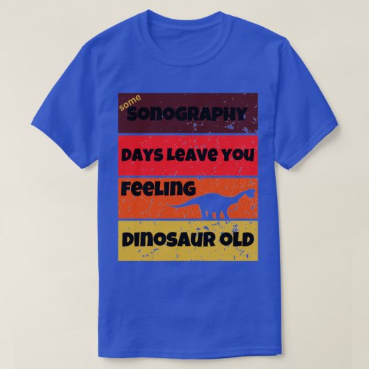 ソノグラフィー日恐竜の古おもしろいい仕事引用文バット Tシャツ (デザイン正面)