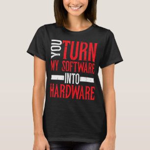 ソフトウェアをハードウェアに変換 Tシャツ