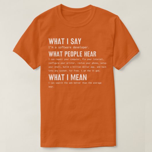 ソフトウェア開発者の私の言うこと人々が聞くもの Tシャツ (デザイン正面)