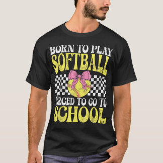 ソフトボールが好きで生まれてきた、学校に行くのが嫌で仕方がない Tシャツ