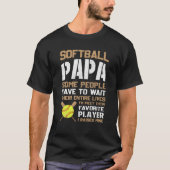 ソフトボールPapa一部の人々は彼らの完全に待つ必要がある Tシャツ (正面)