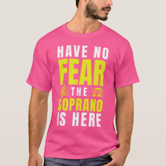 ソプラノがここにある聖歌隊のギフトSingiを恐れていない Tシャツ