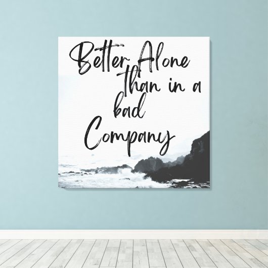 ソロの強さ:悪い会社よりも一人で優れている キャンバスプリント (インサイチュ (ウッドフロア))