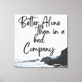 ソロの強さ：悪い会社よりも一人で優れている キャンバスプリント