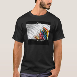 ソングライター-私は何かを言うべき有します Tシャツ