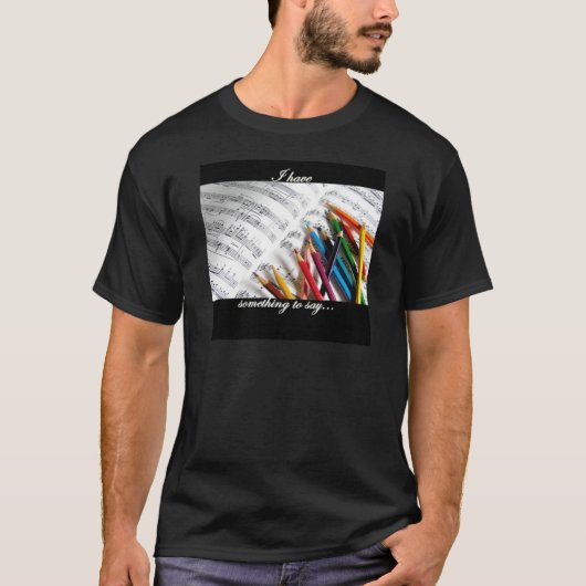 ソングライター-私は何かを言うべき有します Tシャツ (正面)
