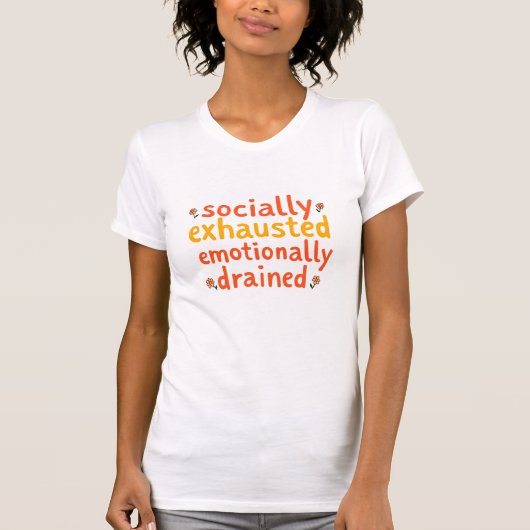 ソーシャルエグゾースト+感情的枯渇の引用 Tシャツ (正面)