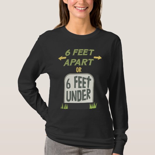 ソーシャルディスタンスを保って 1.8メートル離れてね それともお墓に入るかな? Tシャツ (正面)