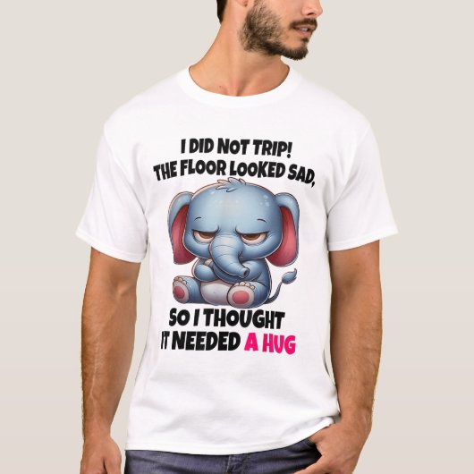 ゾウ私は床を旅行しなかった悲しげに見えたので、私 Tシャツ (正面)