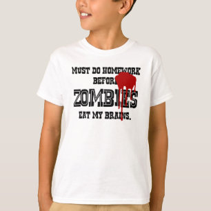 ゾンビが私の頭脳を食べる前に宿題をしなければなりません Tシャツ