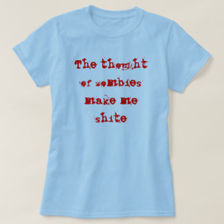 ゾンビの思考は私にshiteを作ります tシャツ