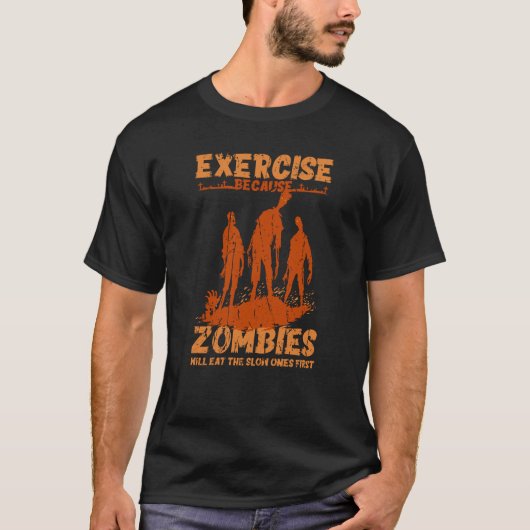 ゾンビはゆっくり動く人を食べるから運動しよう Tシャツ (正面)