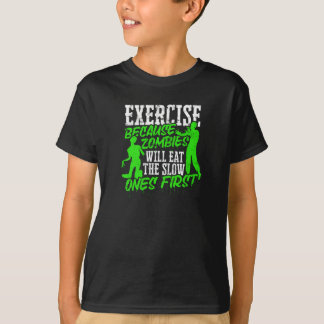 ゾンビはゆっくり動く者を最初に食べるので運動しよう Tシャツ