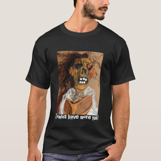 ゾンビはより多くの楽しい時を過します! Tシャツ (正面)