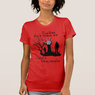 ゾンビは怖がらない。私は腎臓移植を受けた Tシャツ