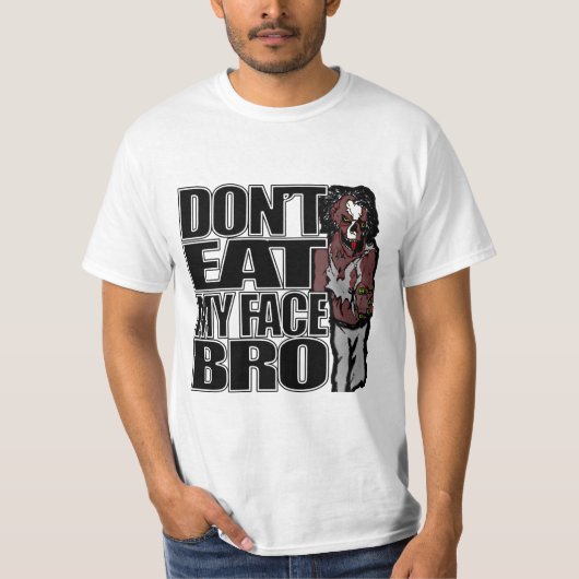 ゾンビは私の顔Broを食べません Tシャツ (正面)
