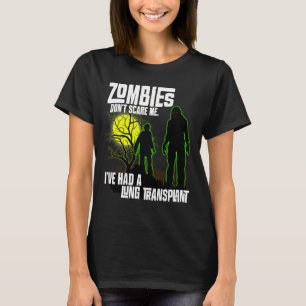ゾンビは肺移植を受けても怖くない Tシャツ