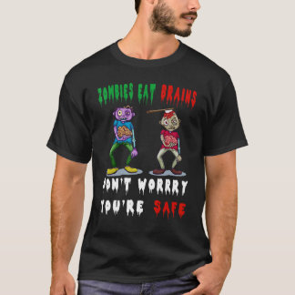 ゾンビは脳を食べるけど心配しないで、あなたは安全だよ Tシャツ