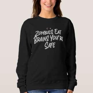 ゾンビは脳を食べる あなたは安全です 愛を込めて サルカスティック スウェットシャツ