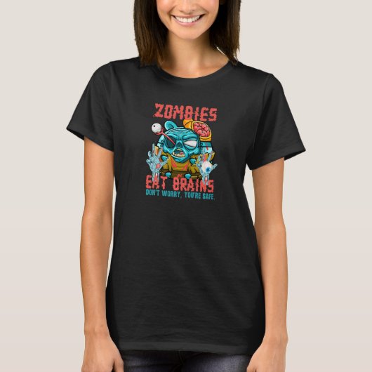 ゾンビは脳を食べる 心配しないで、あなたは安全です サーカズム Tシャツ (正面)