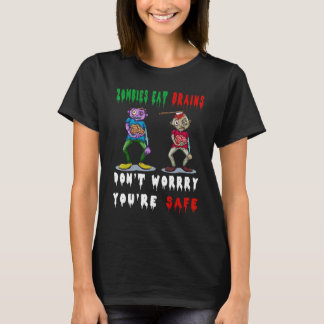 ゾンビは脳を食べる 心配しないで、あなたは安全です Tシャツ