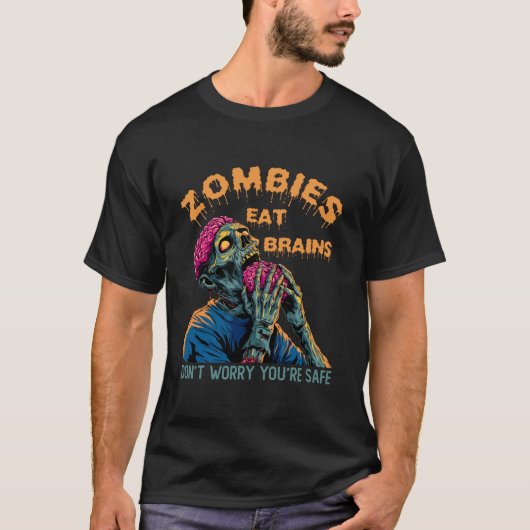 ゾンビは脳を食べる  心配しないで、あなたは安全ですTシャツ ハ Tシャツ (正面)