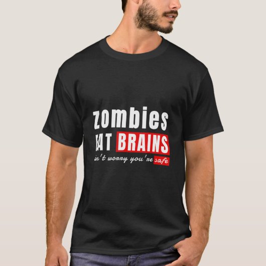 ゾンビは脳を食べる 心配しないで あなたは安全 ハロウ Tシャツ (正面)