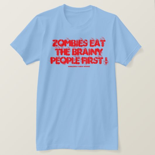 ゾンビは賢い人をまず食べる! Tシャツ (デザイン正面)