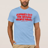 ゾンビは賢い人をまず食べる! Tシャツ (正面)