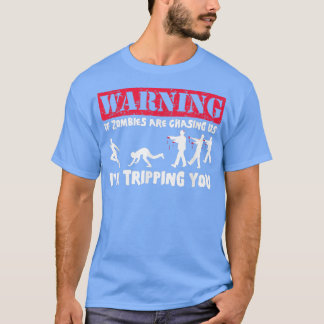 ゾンビもしが私たちを追いかけている、私はあなたをトリップ面白い Tシャツ