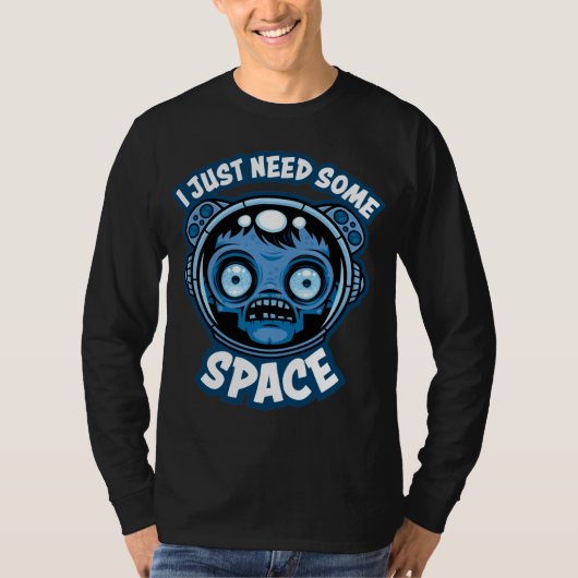 ゾンビ宇宙飛行士は何らかの宇宙を必要とする Tシャツ (正面)