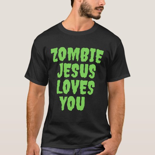 ゾンビ・ジーザスはあなたを愛してる Tシャツ (正面)