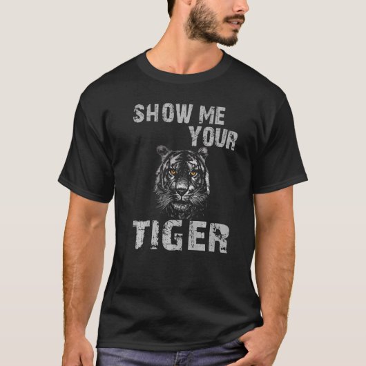 タイガー顔あなたの虎を見せてくれ Tシャツ (正面)