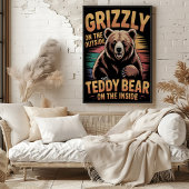 タイトル： "Grizzly Outside Teddy Bear Inside ポスター