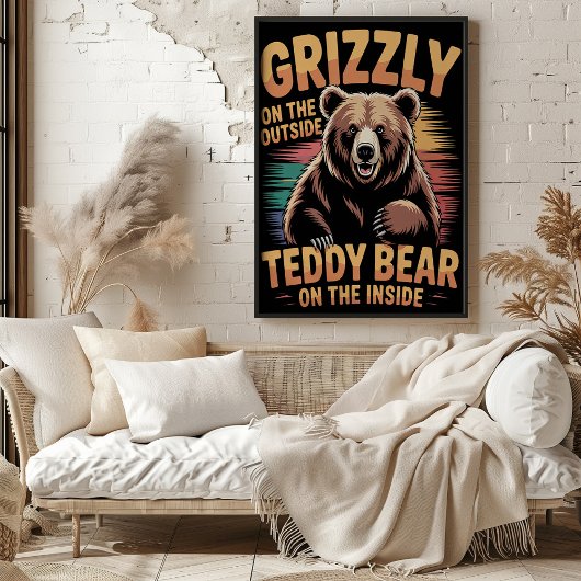 タイトル： "Grizzly Outside Teddy Bear Inside ポスター