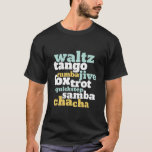 タイプの社交ダンスダンスワルツタンゴフォストルトサンバ Tシャツ<br><div class="desc">ワルツTangoルンバJive Foxtrotクイックステップサンバチャチャカダンス。社交ダンスおもしろい踊りデザイン音楽にダンスを愛する人のための。そしてカッコいいシンプルプロフェッショナルの踊りのための社交ダンス商品は、あらゆる種類のダンサーの訓練を受ける。ナショナル祝ダンス・デイのダンスに最適。家族素晴らしや友人のためのクリスマスプレゼントと誕生日プレゼント。</div>