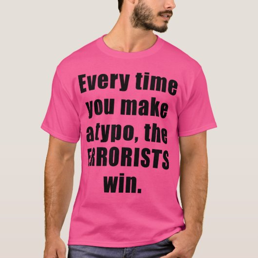 タイプエラーを作る度に、erroristsは勝ちます tシャツ (正面)