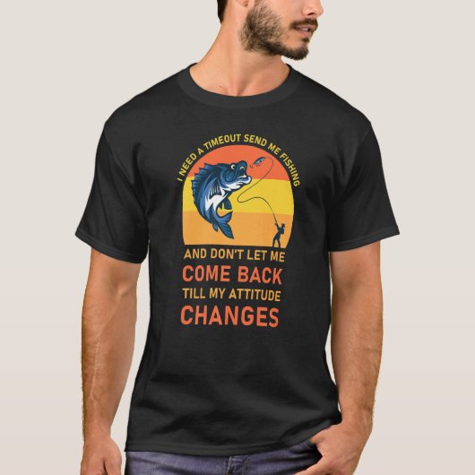タイムアウトが必要だわ、釣りに行かせて フィッシャーマン 2 Tシャツ (正面)