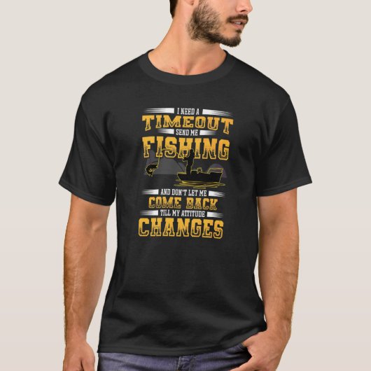 タイムアウトが必要 フィッシングに送って 釣り人 Tシャツ (正面)