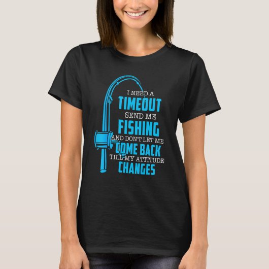 タイムアウトが必要、釣りに行かせてください 釣り人 Tシャツ (正面)