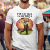 タイムレスゴルファー：私は年を取っていない退職した Tシャツ