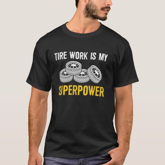 タイヤの仕事は私のスーパーパワー タイヤガイ ホイール リム 車輪 Tシャツ (正面)
