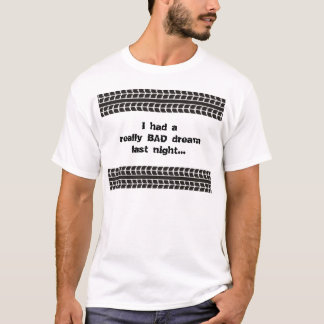 タイヤは悪い夢のTシャツを追跡します Tシャツ
