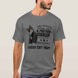 タキシード猫のお母さんになるには特別な人がいる Tシャツ