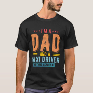 タクシー運転手パパ何も怖い私タクシー運転手Fath Tシャツ