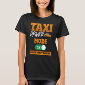 タクシー運転手モードOn Please Don During Taxi Dri Tシャツ (正面)