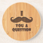 タケ一見及び刻まれたI mustache you a question コースター (正面)