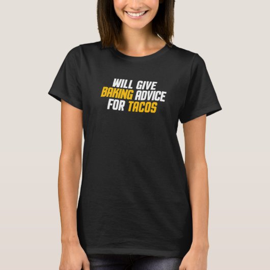 タコのためのベーキングアドバイスをパン職人パティシエが差し上げます Tシャツ (正面)