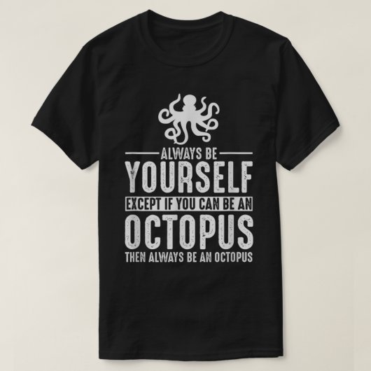 タコは常に自分らしく Tシャツ (デザイン正面)