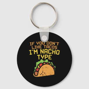 タコスが好きじゃないならワタシはナチョタイプじゃないもん Tシャツ 冗談 キーホルダー